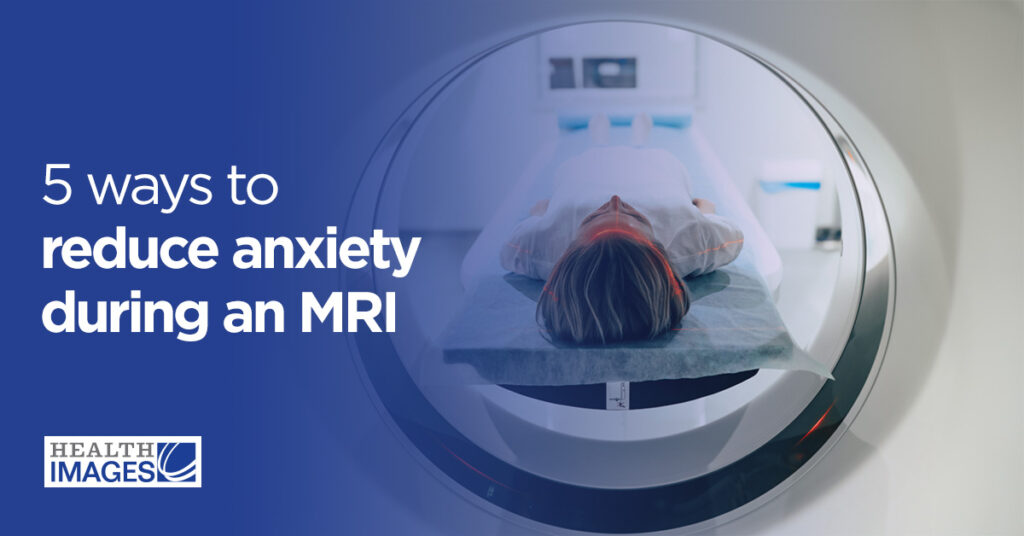 5 Ways To Reduce Anxiety During An MRI - Health Images