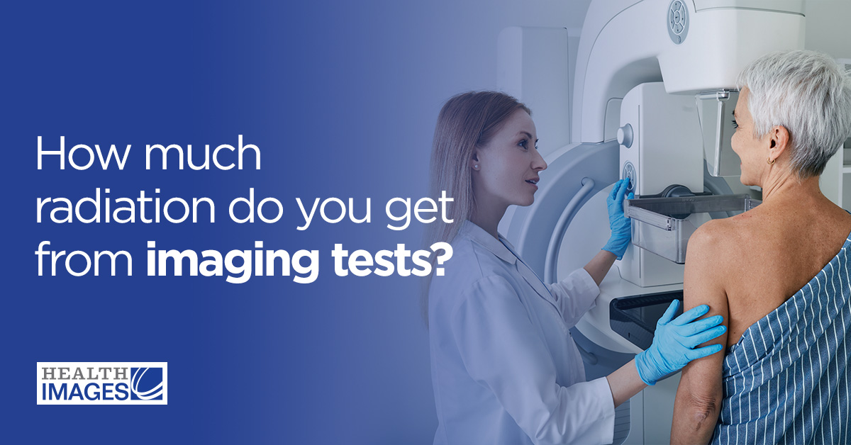 How Much Radiation Do You Get from Imaging Tests?